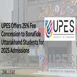 UPES Offers Fee Concession to Bonafide Uttarakhand Students for 2025 Admission